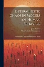 Deterministic Chaos in Models of Human Behavior: Methodological Issues and Experimental Results 
