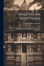 Malayalam Selections: With Tr., Grammatical Analyses, and Vocabulary, by A.J. Arbuthnot 