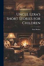 Uncle Ezra's Short Stories for Children 