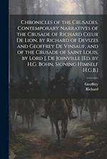 Chronicles of the Crusades, Contemporary Narratives of the Crusade of Richard Cœur De Lion, by Richard of Devizes and Geoffrey De Vinsauf, and of the 