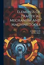 Elements Of Practical Mechanism And Machine Tools 