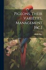 Pigeons, Their Varieties, Management [&c.] 