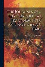 The Journals of ... C.G. Gordon ... at Kartoum. Intr. and Notes by A.E. Hake 