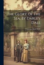 The Glory Of The Sea, By Darley Dale 