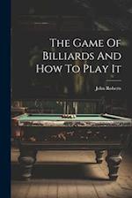 The Game Of Billiards And How To Play It 