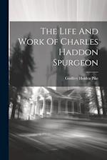 The Life And Work Of Charles Haddon Spurgeon 
