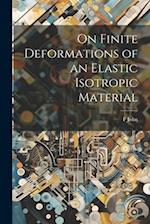 On Finite Deformations of an Elastic Isotropic Material 
