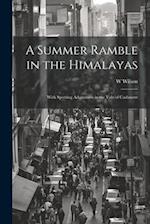 A Summer Ramble in the Himalayas; With Sporting Adventures in the Vale of Cashmere 