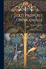 Sexti Properti Opera Omnia: With A Commentary 
