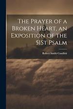 The Prayer of a Broken Heart, an Exposition of the 51St Psalm 