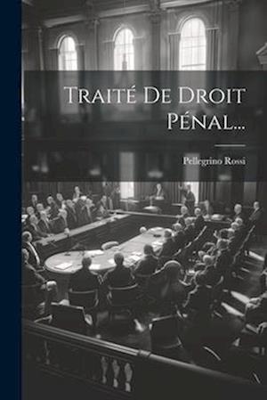 Traité De Droit Pénal...