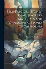 Semi-precious Stones, Gems, Jewelers' Materials and Ornamental Stones of California; Volume no.37 