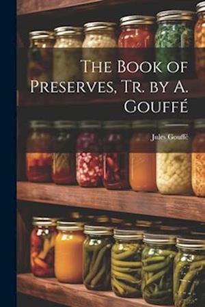 The Book of Preserves, Tr. by A. Gouff