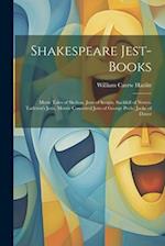 Shakespeare Jest-Books: Merie Tales of Skelton. Jests of Scogin. Sackfull of Newes. Tarleton's Jests. Merrie Conceited Jests of George Peele. Jacke of