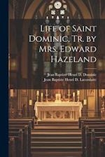 Life of Saint Dominic, Tr. by Mrs. Edward Hazeland 