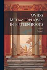 Ovid's Metamorphoses, in Fifteen Books; Volume 2 
