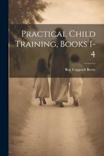 Practical Child Training, Books 1-4 