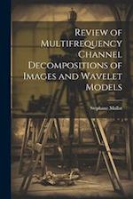 Review of Multifrequency Channel Decompositions of Images and Wavelet Models 