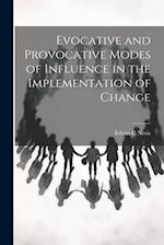 Evocative and Provocative Modes of Influence in the Implementation of Change 