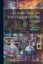 Researches on the Chemistry of Food 