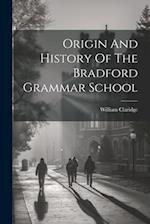 Origin And History Of The Bradford Grammar School 
