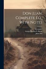 Don Juan. Complete Ed., With Notes 