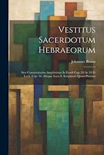 Vestitus Sacerdotum Hebraeorum