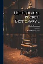 Horological Pocket-dictionary ...: English-german-french 