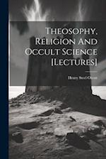Theosophy, Religion And Occult Science [lectures] 
