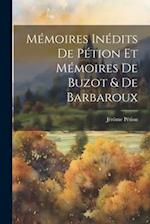 Mémoires Inédits De Pétion Et Mémoires De Buzot & De Barbaroux