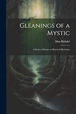 Gleanings of a Mystic; a Series of Essays on Practical Mysticism 