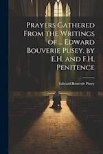 Prayers Gathered From the Writings of ... Edward Bouverie Pusey, by E.H. and F.H. Penitence 