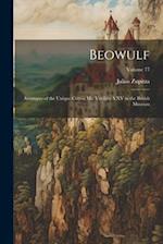 Beowulf: Autotypes of the Unique Cotton ms. Vitellius A XV in the British Museum; Volume 77 