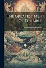 The Greatest Men Of The Bible 
