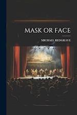 MASK OR FACE 