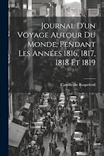 Journal D'un Voyage Autour Du Monde, Pendant Les Années 1816, 1817, 1818 Et 1819