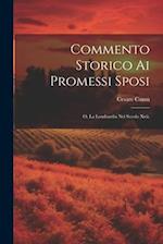 Commento Storico Ai Promessi Sposi; O, La Lombardia Nel Secolo Xvii.