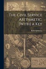 The Civil Service Arithmetic. [With] a Key 