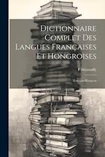 Dictionnaire Complet Des Langues Françaises Et Hongroises: Français-Hongrois 