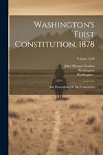 Washington's First Constitution, 1878: And Proceedings Of The Convention; Volume 1878 