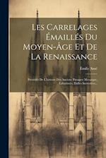Les Carrelages Émaillés Du Moyen-âge Et De La Renaissance