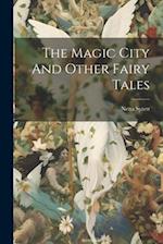 The Magic City And Other Fairy Tales 