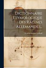 Dictionnaire Etymologique Des Racines Allemandes...