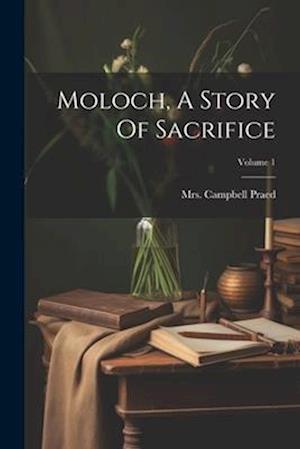 Moloch, A Story Of Sacrifice; Volume 1