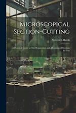 Microscopical Section-cutting: A Practical Guide to The Preparation and Mounting of Sections for The 