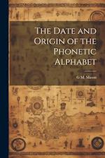 The Date and Origin of the Phonetic Alphabet 