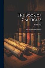 The Book of Canticles; a new Rhythmical Translation 