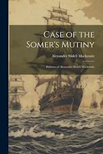 Case of the Somer's Mutiny: Defence of Alexander Slidell Mackenzie 