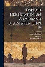 Epicteti Dissertationum Ab Arriano Digestarum Libri Iv 