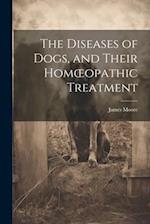 The Diseases of Dogs, and Their Homœopathic Treatment 